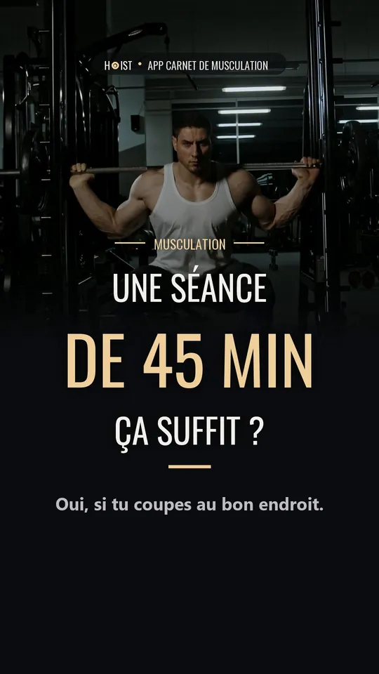 Une séance de musculation de 45 minutes, est-ce suffisant pour progresser ?