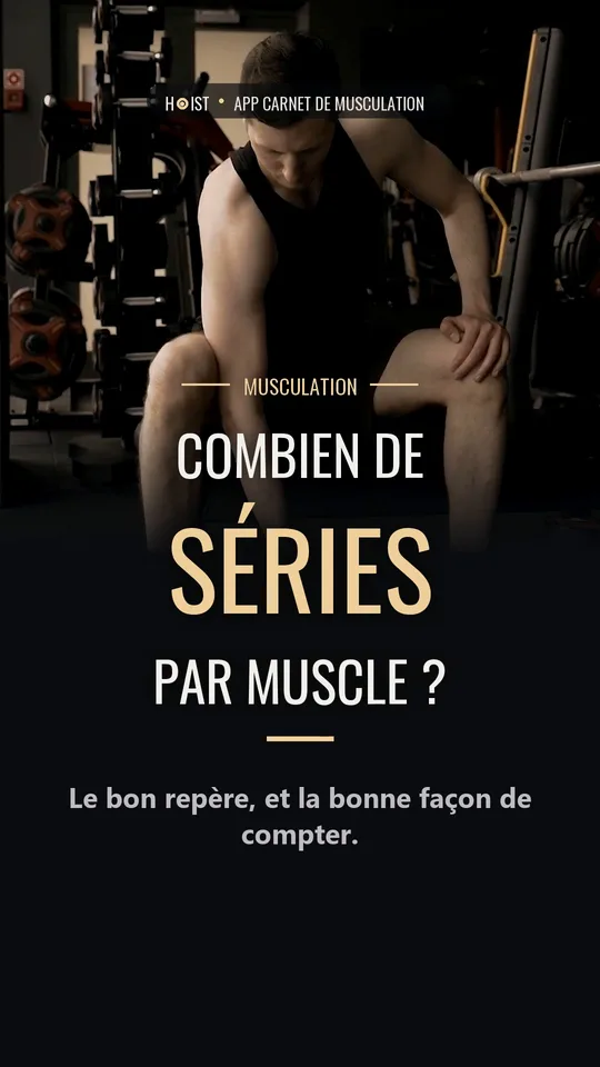 Combien de séries par muscle et par semaine en musculation ?